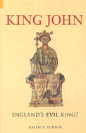 King John: England's Evil King?
