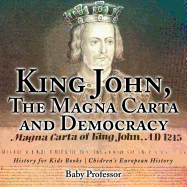 King John, The Magna Carta and Democracy - History for Kids Books Chidren's European History