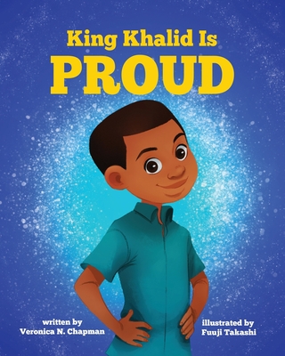 King Khalid is PROUD - Chapman, Veronica N