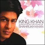 King Khan: Songs from the Films of Shahrukh Khan
