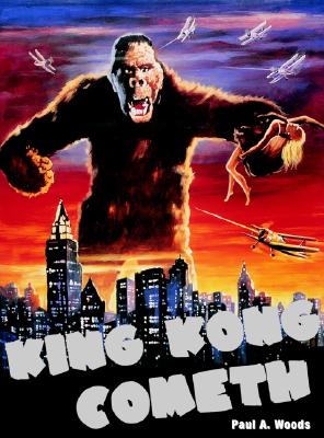 King Kong Cometh! - Woods, Paul A (Editor)