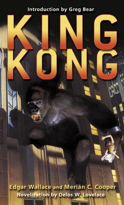 King Kong - Wallace, Edgar, and Cooper, Merian C, and Lovelace, Delos (Adapted by)