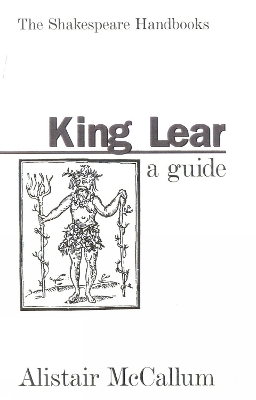 King Lear: A Guide - McCallum, Alistair