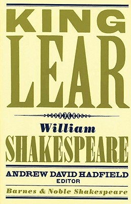 King Lear (Barnes & Noble Shakespeare) - Kastan, David Scott (Introduction by), and Hadfield, Andrew (Editor), and Shakespeare, William