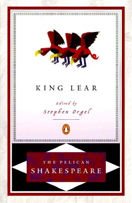 King Lear Pel - Shakespeare, William, and Orgel, Stephen (Editor), and Braunmuller, A R (Editor)