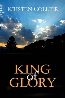 King of Glory - Collier, Kristen