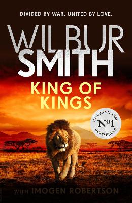 King of Kings: The Ballantynes and Courtneys meet in an epic story of love and betrayal - Smith, Wilbur, and Robertson, Imogen