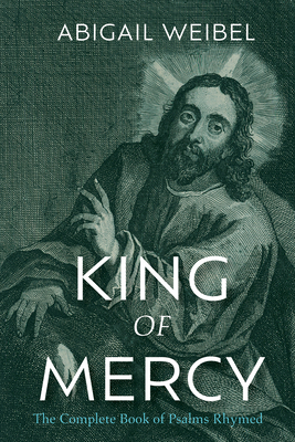 King of Mercy - Weibel, Abigail