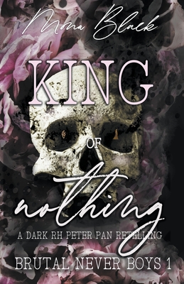 King of Nothing: a dark RH Peter Pan Retelling - Black, Mona