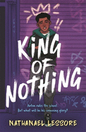 King of Nothing: A hilarious and heartwarming teen comedy!