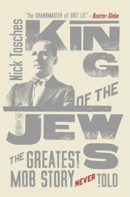 King of the Jews: The Greatest Mob Story Never Told - Tosches, Nick