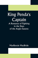 King Penda's Captain: A Romance of Fighting in the Days of the Anglo-Saxons