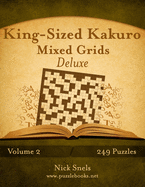 King-Sized Kakuro Mixed Grids Deluxe - Volume 2 - 249 Puzzles