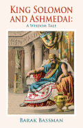 King Solomon and Ashmedai: A Wisdom Tale