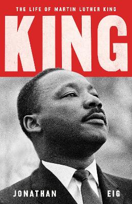 King: The Life of Martin Luther King - Eig, Jonathan