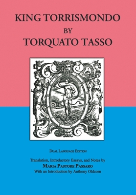 King Torrismondo - Tasso, Torquato, and Passaro, Maria Pastore (Translated by), and Oldcorn, Anthony (Introduction by)
