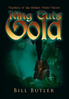 King Tut's Gold: Mystery of the Golden Water-Screw - Butler, Bill