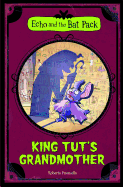 King Tut's Grandmother (Echo and the Bat Pack)