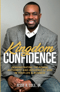 Kingdom Confidence: Demonstrating The Power, Authority, and Influence of God In Your Life & Business.