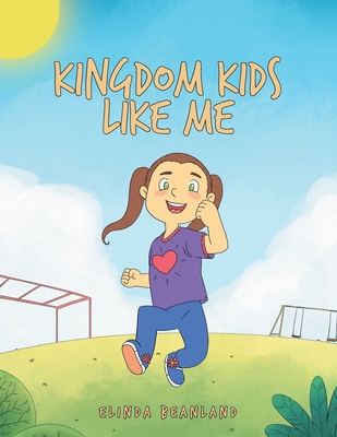 Kingdom Kids Like Me - Beanland, Elinda