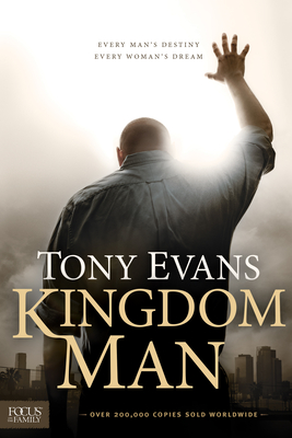 Kingdom Man: Every Man's Destiny, Every Woman's Dream - Evans, Tony, Dr.