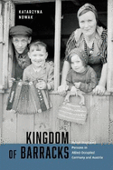Kingdom of Barracks: Polish Displaced Persons in Allied-Occupied Germany and Austria Volume 11