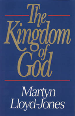 Kingdom of God - Lloyd-Jones, Martyn, and Lloyd-Jones, David Martyn, and Catherwood, Christopher (Editor)