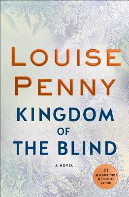 Kingdom of the Blind: A Chief Inspector Gamache Novel - Penny, Louise