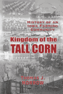 Kingdom of the Tall Corn: The History of an Iowa Farming Community
