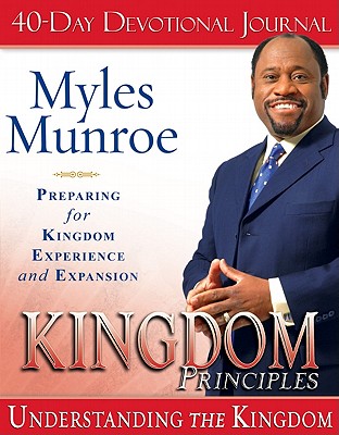 Kingdom Principles: Preparing for Kingdom Experience and Expansion - Munroe, Myles, Dr.