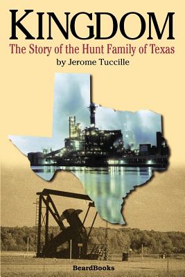 Kingdom: The Story of the Hunt Family of Texas - Tuccille, Jerome