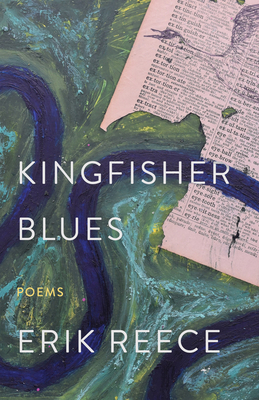 Kingfisher Blues: Poems - Reece, Erik