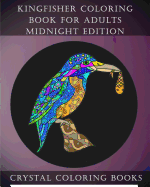 Kingfisher Coloring Book for Adults Midnight Edition: 30 Kingfisher Coloring Book for Adults, Stress Relief and Relaxation. Unwind with This Beautifully Hand Drawn Book by Artist Louise Ford. White Coloring Designs on Black Pages, Background.