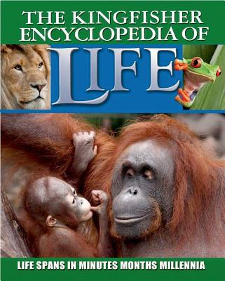 Kingfisher Encyclopedia of Life: Life Spans in Minutes, Months, Millennia - Banes, Graham L