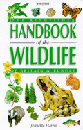 Kingfisher Handbook of the Wildlife of Britain and Europe