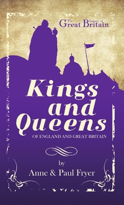 Kings and Queens: of England and Great Britain - Fryer, Anne