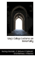 King's College Lectures on Immortality