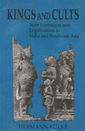 Kings & Cults: State Formation & Legitimation in India & South-East Asia - Kulke, Hermann (Editor)