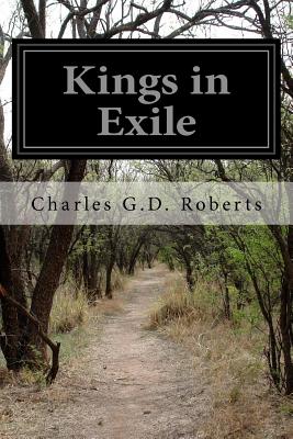 Kings in Exile - Roberts, Charles G D, Sir
