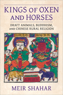 Kings of Oxen and Horses: Draft Animals, Buddhism, and Chinese Rural Religion