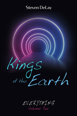 Kings of the Earth: Everything, Volume Two - Delay, Steven