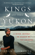 Kings of the Yukon: A River Journey in Search of the Chinook
