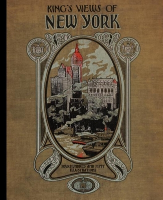 King's Views of New York - King, Moses (Compiled by), and Mills, William Wirt (Foreword by)