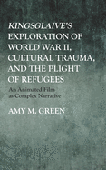 Kingsglaive's Exploration of World War II, Cultural Trauma, and the Plight of Refugees: An Animated Film as Complex Narrative