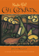 Kingston Hotel Cafe Cookbook: Free-Spirited Recipes to Warm the Soul