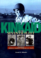 Kinkaid of the Seventh Fleet: A Biogrphy of Admiral Thomas C. Kinkaid, U.S. Navy