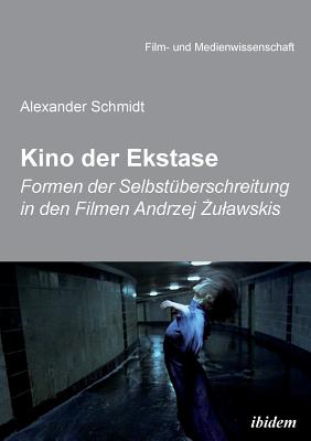 Kino der Ekstase. Formen der Selbstberschreitung in den Filmen Andrzej {ulawskis - Schmidt, Alexander, and Schenk, Irmbert (Editor), and Wulff, Hans Jurgen (Editor)