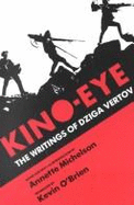 Kino-Eye: The Writings of Dziga Vertov - Vertov, Dziga