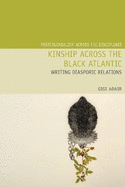 Kinship Across the Black Atlantic: Writing Diasporic Relations
