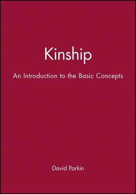 Kinship: An Introduction to the Basic Concepts - Parkin, David